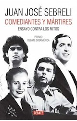 Papel COMEDIANTES Y MARTIRES ENSAYO CONTRA LOS MITOS (PREMIO DEBATE CASAMERICA)