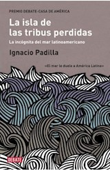 Papel ISLA DE LAS TRIBUS PERDIDAS [PREMIO DEBATE CASA AMERICA] (COLECCION DEBATE ENSAYO)