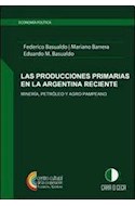 Papel PRODUCCIONES PRIMARIAS EN LA ARGENTINA RECIENTE MINERIA  PETROLEO Y AGRO PAMPEANO (ECONOMIA
