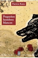 Papel PEQUEÑOS HOMBRES BLANCOS (COLECCION LA LENGUA/NOVELA)