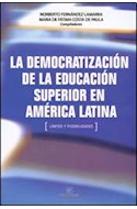 Papel DEMOCRATIZACION DE LA EDUCACION SUPERIOR EN AMERICA LATINA LIMITES Y POSIBILIDADES