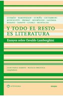 Papel Y TODO EL RESTO ES LITERATURA ENSAYOS SOBRE OSVALDO LAMBORGHINI (COLECCION ENSAYOS)