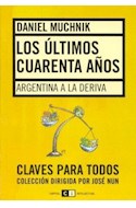 Papel ULTIMOS CUARENTA AÑOS ARGENTINA A LA DERIVA (COLECCION CLAVES PARA TODOS)
