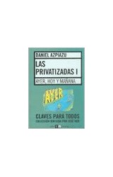 Papel PRIVATIZADAS 1 AYER HOY Y MAÑANA (COLECCION CLAVES PARA TODOS)