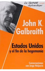Papel JOHN K GALBRAITH ESTADOS UNIDOS Y EL FIN DE LA HEGEMONIA