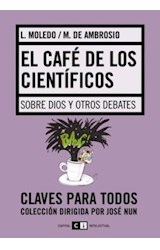 Papel CAFE DE LOS CIENTIFICOS SOBRE DIOS Y OTROS DEBATES (COLECCION CLAVES PARA TODOS)