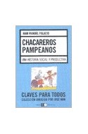 Papel CHACAREROS PAMPEANOS UNA HISTORIA SOCIAL Y PRODUCTIVA (COLECCION CLAVES PARA TODOS)