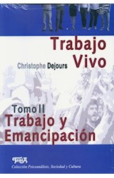 Papel TRABAJO VIVO TOMO II TRABAJO Y EMANCIPACION (COLECCION  PSICOANALISIS SOCIEDAD Y EMANCIPACI