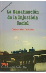 Papel BANALIZACION DE LA INJUSTICIA SOCIAL (2 EDICION AMPLIADA) (PSICOANALISIS SOCIEDAD Y CULTUR