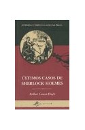 Papel ULTIMOS CASOS DE SHERLOCK HOLMES (HISTORIAS COMPLETAS DE SHERLOCK HOLMES)