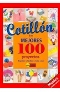 Papel COTILLON LOS MEJORES 100 PROYECTOS RAPIDOS Y FACILES A TODO COLOR [MOLDES TAMAÑO NATURAL]