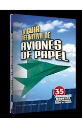 Papel GUIA DEFINITIVA DE AVIONES DE PAPEL [35 ASOMBROSOS MODELOS EXPLICADOS PASO A PASO]