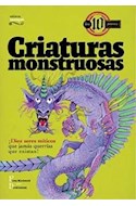 Papel CRIATURAS MONSTRUOSAS (COLECCION LOS 10 PEORES)