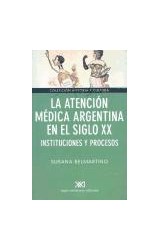 Papel ATENCION MEDICA ARGENTINA EN EL SIGLO XX INSTITUCIONES Y PROCESOS (HISTORIA Y CRITICA)