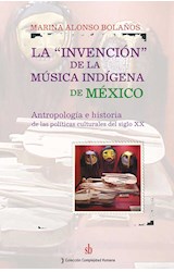 Papel INVENCION DE LA MUSICA INDIGENA DE MEXICO (COLECCION COMPLEJIDAD HUMANA)