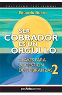 Papel SER COBRADOR ES UN ORGULLO CLAVES PARA LA GESTION DE COBRANZAS 2 (COLECCION PROFESIONAL)