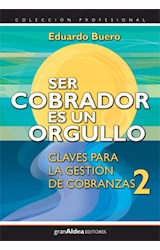 Papel SER COBRADOR ES UN ORGULLO CLAVES PARA LA GESTION DE COBRANZAS 2 (COLECCION PROFESIONAL)