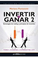Papel INVERTIR Y GANAR 2 ESTRATEGIAS DE TRADING Y PRINCIPIOS  DE INVERSION (COLECCION PROFESIONAL
