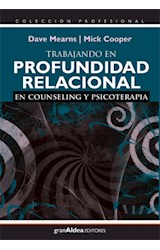Papel TRABAJANDO EN PROFUNDIDAD RELACIONAL EN COUNSELING Y PSICOTERAPIA (COLECCION PROFESIONAL)