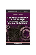 Papel TERAPIA FAMILIAR Y DE PAREJA CENTRADA EN LA PERSONA EN LA PRACTICA (COLECCION PROFESIONAL)