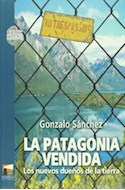 Papel PATAGONIA VENDIDA LOS NUEVOS DUEÑOS DE LA TIERRA (EDICION ACTUALIZADA)