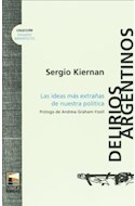 Papel DELIRIOS ARGENTINOS LAS IDEAS MAS EXTRAÑAS DE NUESTRA POLITICA (COLECCION PASADO IMPERFECTO 2)