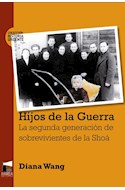 Papel HIJOS DE LA GUERRA LA SEGUNDA GENERACION DE SOBREVIVIENTES DE LA SHOA (COL. HISTORIA URGENTE 11)