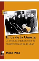 Papel HIJOS DE LA GUERRA LA SEGUNDA GENERACION DE SOBREVIVIENTES DE LA SHOA (COL. HISTORIA URGENTE 11)