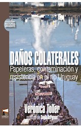 Papel DAÑOS COLATERALES PAPELERAS CONTAMINACION Y RESISTENCIA EN EL RIO URUGUAY (HISTORIA URGENTE 16)
