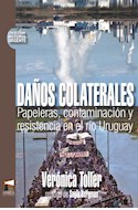 Papel DAÑOS COLATERALES PAPELERAS CONTAMINACION Y RESISTENCIA EN EL RIO URUGUAY (HISTORIA URGENTE 16)