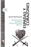 Papel ESPADAS Y CORAZONES PEQUEÑAS DELICIAS DE HEROES Y VILLANOS DE LA HISTORIA ARGENTINA (PASADO IMPERFE)
