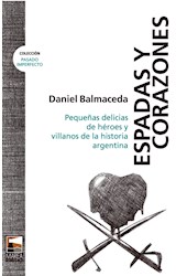 Papel ESPADAS Y CORAZONES PEQUEÑAS DELICIAS DE HEROES Y VILLANOS DE LA HISTORIA ARGENTINA (PASADO IMPERFE)