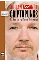 Papel CRIPTOPUNKS LA LIBERTAD Y EL FUTURO DE INTERNET (COLECCION HISTORIA URGENTE)