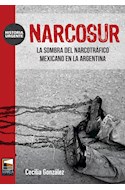 Papel NARCOSUR LA SOMBRA DEL NARCOTRAFICO MEXICANO EN LA ARGENTINA (COLECCION HISTORIA URGENTE)