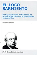 Papel LOCO SARMIENTO UNA APROXIMACION A LA HISTORIA DE LA EDUCACION COMUN Y EL NORMALISMO EN ARGENTINA
