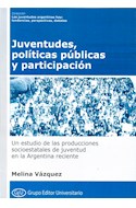 Papel JUVENTUDES POLITICAS PUBLICAS Y PARTICIPACION (JUVENTUD  ES ARGENTINAS HOY) (RUSTICA)