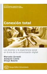 Papel CONEXION TOTAL LOS JOVENES Y LA EXPERIENCIA SOCIAL (COLECCION JUVENTUDES ARGENTINAS HOY)