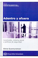 Papel ADENTRO Y AFUERA JUVENTUDES SISTEMA PENAL Y POLITICAS (JUVENTUDES ARGENTINAS HOY) (RUSTICA)