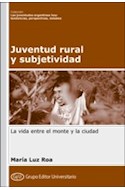 Papel JUVENTUD RURAL Y SUBJETIVIDAD LA VIDA ENTRE EL MONTE Y LA CIUDAD (LAS JUVENTUDES ARGENTINAS HOY)