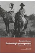 Papel EPISTEMOLOGIA PARA LA PERIFERIA (COLECCION PENSAMIENTO  NACIONAL)