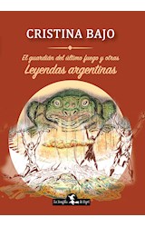 Papel GUARDIAN DEL ULTIMO FUEGO Y OTRAS LEYENDAS ARGENTINAS (EDICION AMPLIADA Y REVISADA)