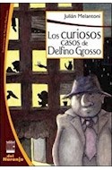 Papel CURIOSOS CASOS DE DELFINO GROSSO (COLECCION LA PUERTA BLANCA)