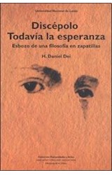 Papel DISCEPOLO TODAVIA LA ESPERANZA ESBOZO DE UNA FILOSOFIA  EN ZAPATILLAS (HUMANIDADES Y ARTE)