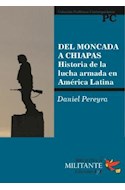 Papel DEL MONCADA A CHIAPAS HISTORIA DE LA LUCHA ARMADA EN AMERICA LATINA (BIBLIOTECA MILITANTE)
