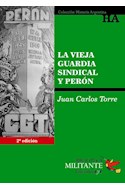 Papel VIEJA GUARDIA SINDICAL Y PERON [2 EDICION] (COLECCION HISTORIA ARGENTINA)