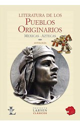 Papel LITERATURA DE LOS PUEBLOS ORIGINARIOS MEXICAS - AZTECAS  ANTOLOGIA (PROYECTO LARSEN CLASICO