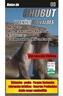 Papel CHUBUT Y PENINSULA VALDES (MAPA DE RUTAS Y CAMINOS 8) (  CON SECCION CHILENA)
