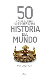 Papel 50 COSAS QUE HAY QUE SABER SOBRE HISTORIA DEL MUNDO (50 COSAS QUE HAY QUE SABER...)