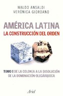 Papel AMERICA LATINA LA CONSTRUCCION DEL ORDEN [TOMO 1] DE LA COLONIA A LA DISOLUCION DE LA DOMINA
