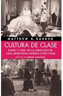 Papel CULTURA DE CLASE RADIO Y CINE EN LA CREACION DE UNA ARGENTINA DIVIDIDA [1920-1946] (ARIEL HISTORIA)